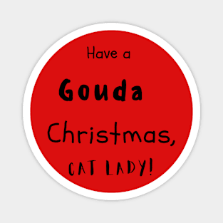 Have A Gouda Christmas, Cat Lady Magnet